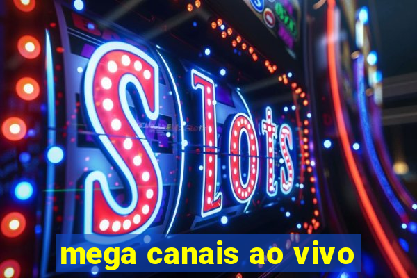 mega canais ao vivo